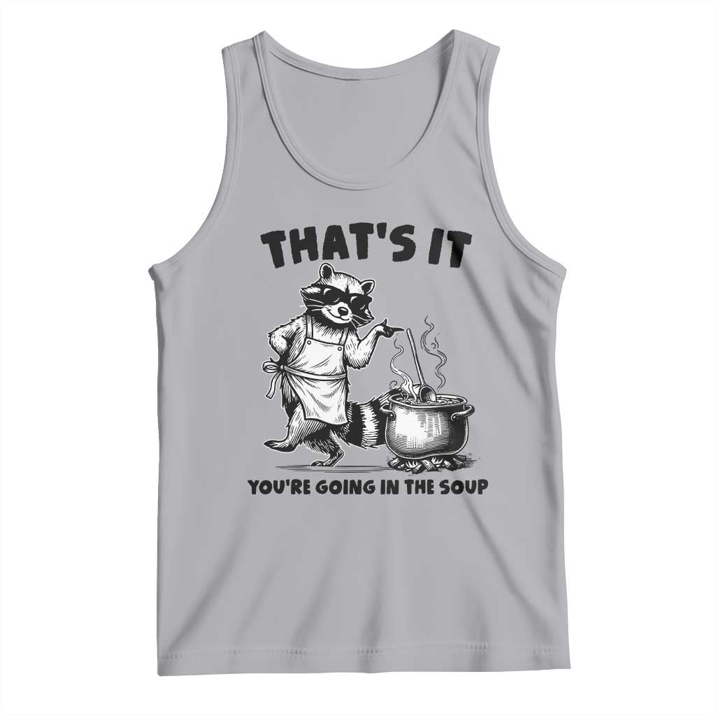 Funny Raccoon Meme Tank Top That Is It You Are Going In The Soup TS14 Athletic Heather Print Your Wear