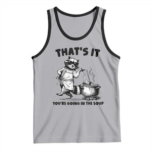 Funny Raccoon Meme Tank Top That Is It You Are Going In The Soup TS14 Athletic Heather Black Print Your Wear
