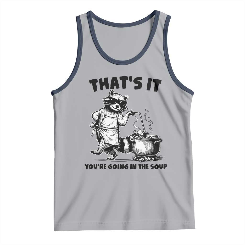 Funny Raccoon Meme Tank Top That Is It You Are Going In The Soup TS14 Athletic Heather Navy Print Your Wear