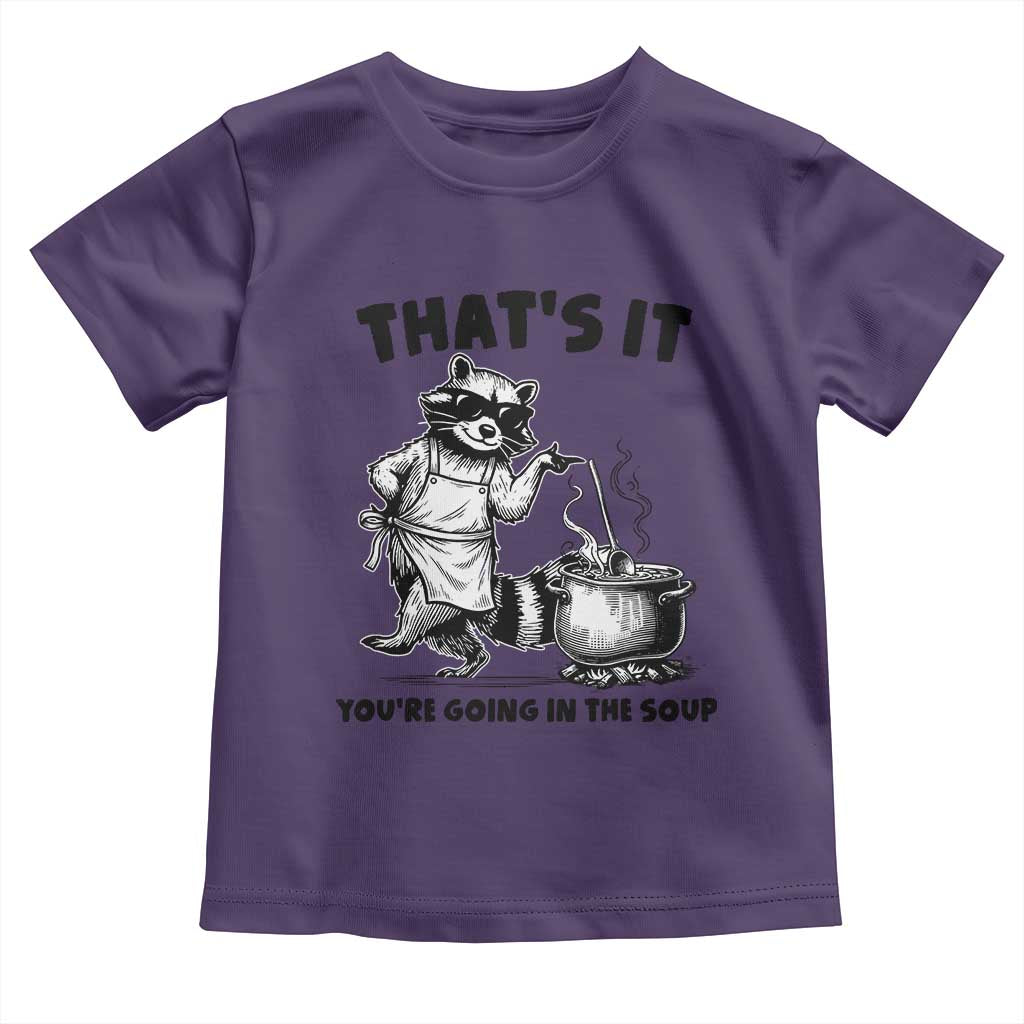 Funny Raccoon Meme Toddler T Shirt That Is It You Are Going In The Soup TS14 Purple Print Your Wear