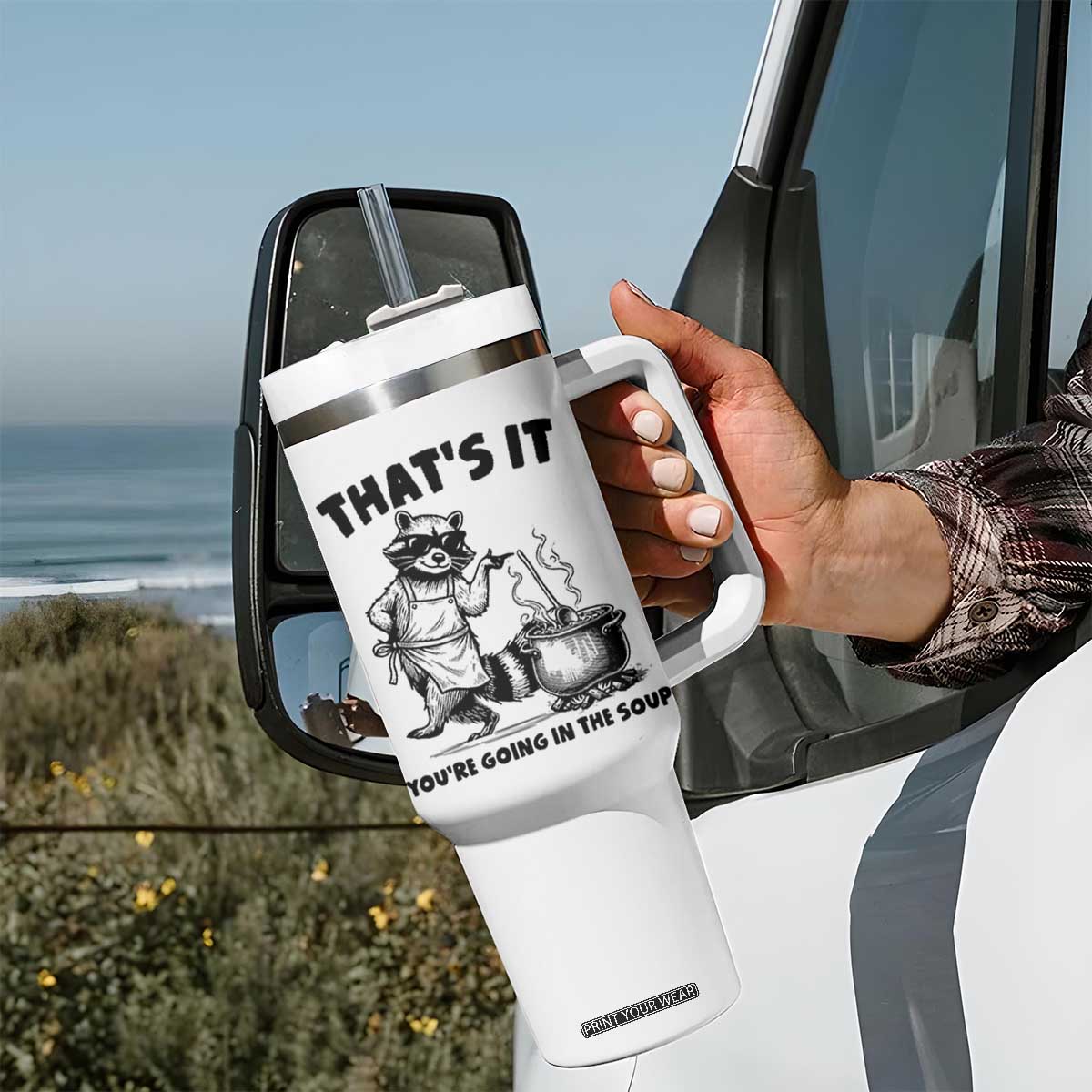 Funny Raccoon Meme Tumbler With Handle That Is It You Are Going In The Soup TS14 Print Your Wear