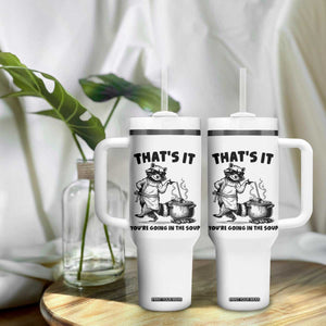 Funny Raccoon Meme Tumbler With Handle That Is It You Are Going In The Soup TS14 Print Your Wear