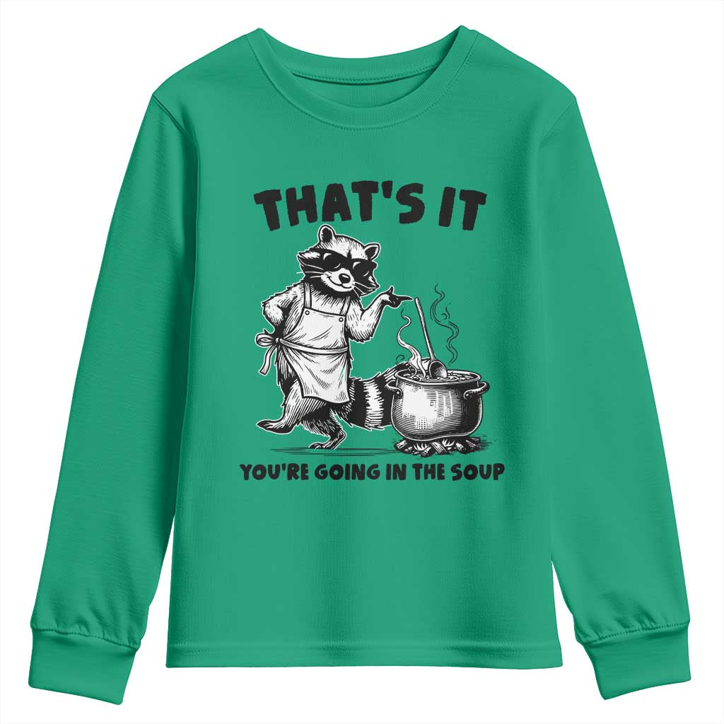 Funny Raccoon Meme Youth Sweatshirt That Is It You Are Going In The Soup TS14 Irish Green Print Your Wear