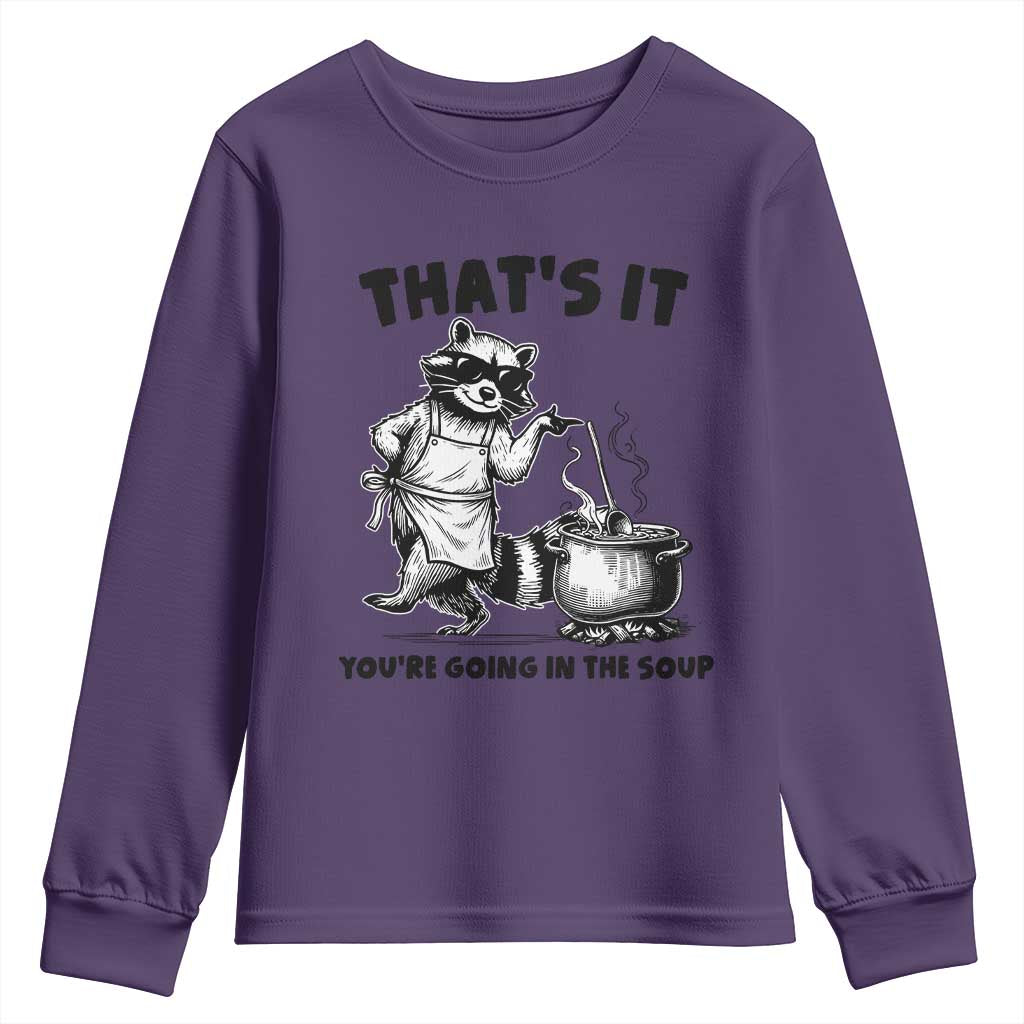 Funny Raccoon Meme Youth Sweatshirt That Is It You Are Going In The Soup TS14 Purple Print Your Wear