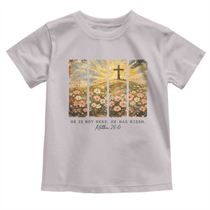 He Is Not Here He Is Risen Toddler T Shirt Christian Easter Bible Verse TS14 Ice Gray Print Your Wear