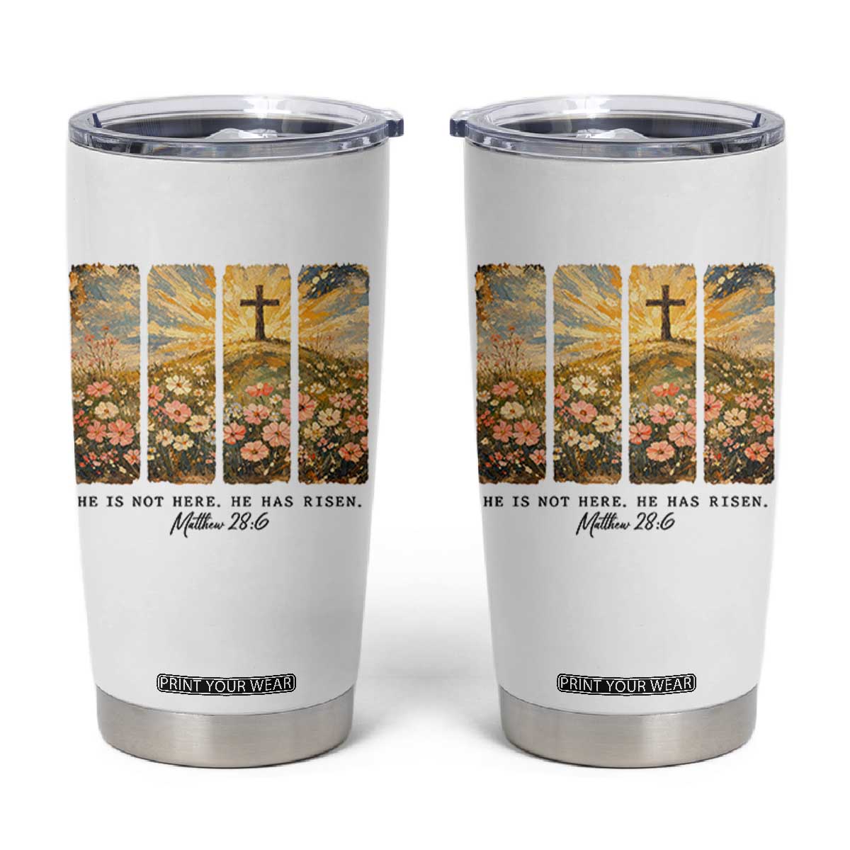 He Is Not Here He Is Risen Tumbler Cup Christian Easter Bible Verse TS14 White Print Your Wear