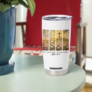 He Is Not Here He Is Risen Tumbler Cup Christian Easter Bible Verse TS14 Print Your Wear