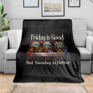 Christian Easter Throw Blanket Friday is Good Sunday is Better TS14 Print Your Wear