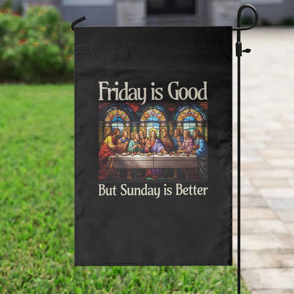 Christian Easter Garden Flag Friday is Good Sunday is Better TS14 Print Your Wear