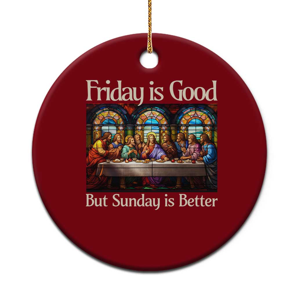 Christian Easter Ceramic Ornament Friday is Good Sunday is Better TS14 1pc Red Print Your Wear