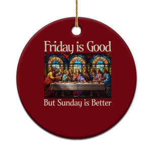 Christian Easter Ceramic Ornament Friday is Good Sunday is Better TS14 1pc Red Print Your Wear