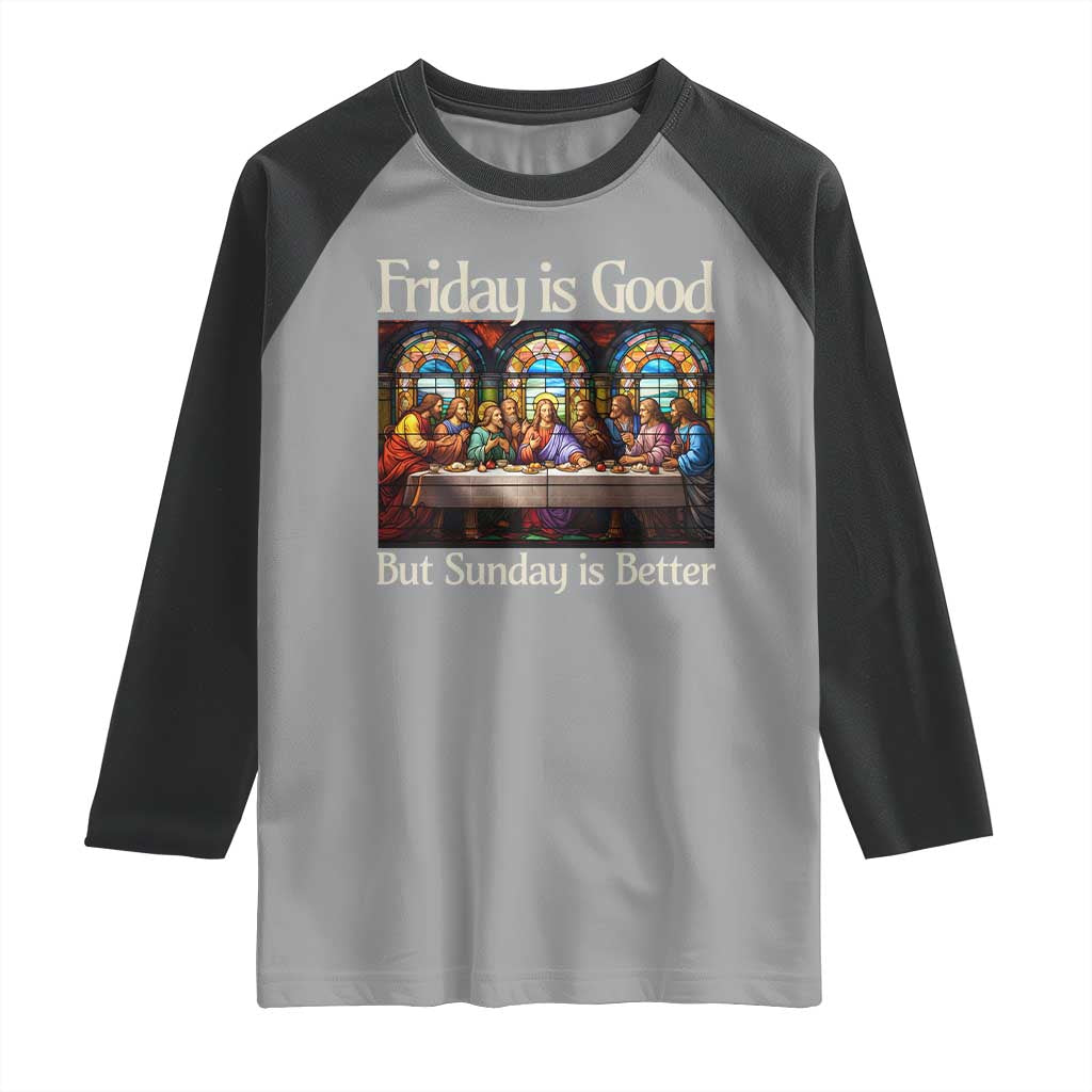 Christian Easter Raglan Shirt Friday is Good Sunday is Better TS14 Sport Gray Black Print Your Wear