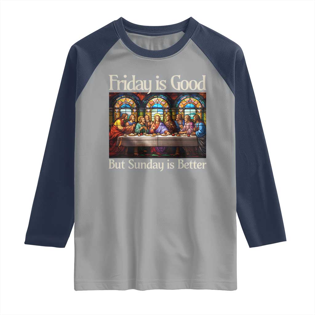 Christian Easter Raglan Shirt Friday is Good Sunday is Better TS14 Sport Gray Navy Print Your Wear