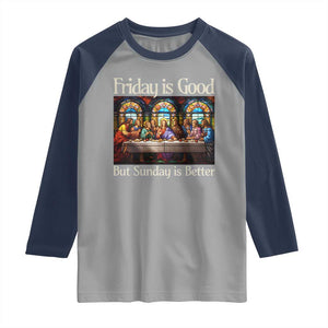 Christian Easter Raglan Shirt Friday is Good Sunday is Better TS14 Sport Gray Navy Print Your Wear