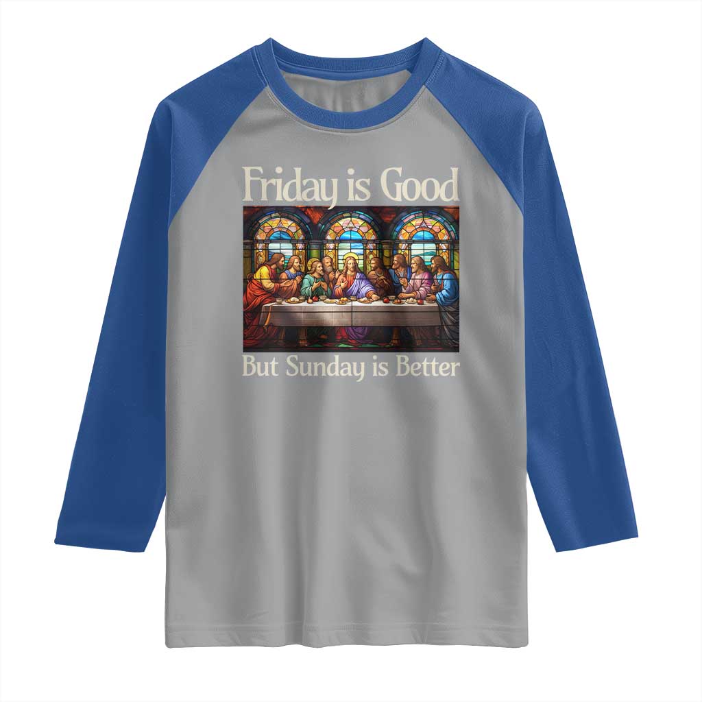 Christian Easter Raglan Shirt Friday is Good Sunday is Better TS14 Sport Gray Royal Print Your Wear