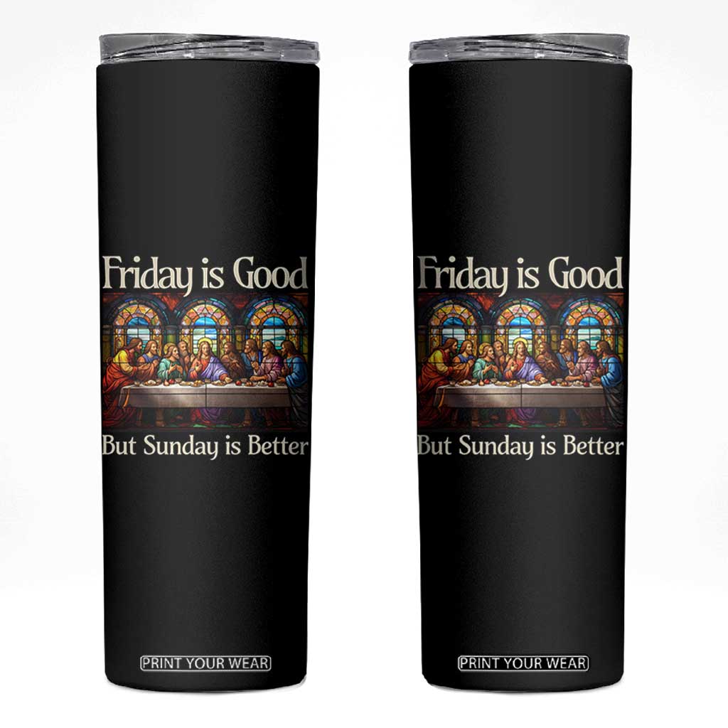 Christian Easter Skinny Tumbler Friday is Good Sunday is Better TS14 Black Print Your Wear