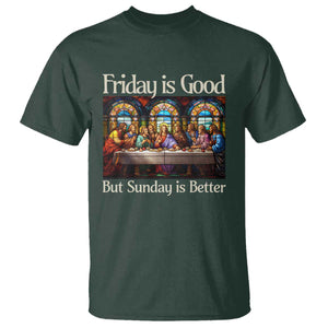Christian Easter T Shirt Friday is Good Sunday is Better TS14 Dark Forest Green Print Your Wear