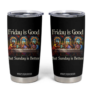 Christian Easter Tumbler Cup Friday is Good Sunday is Better TS14 Black Print Your Wear