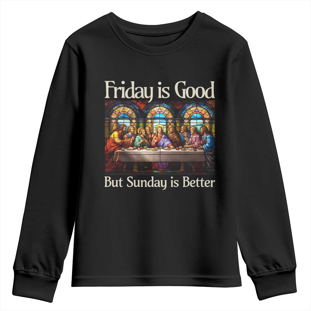 Christian Easter Youth Sweatshirt Friday is Good Sunday is Better TS14 Black Print Your Wear