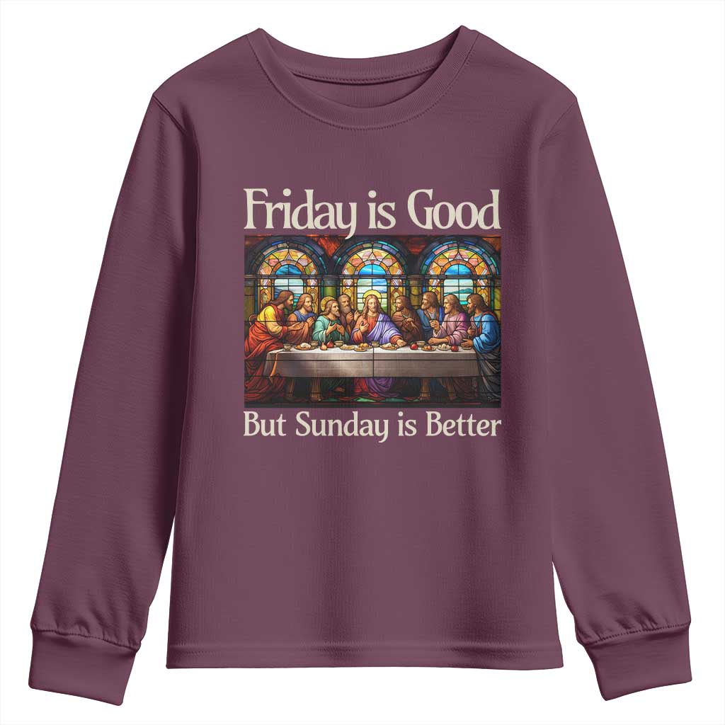 Christian Easter Youth Sweatshirt Friday is Good Sunday is Better TS14 Maroon Print Your Wear