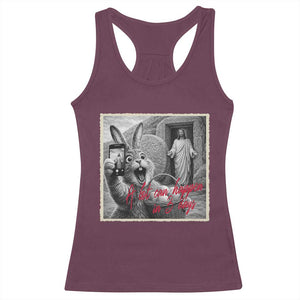 Funny Easter Jesus Racerback Tank Top Christian Jesus Come Back Bunny Selfie TS14 Maroon Print Your Wear