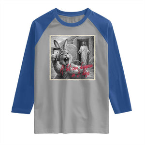 Funny Easter Jesus Raglan Shirt Christian Jesus Come Back Bunny Selfie TS14 Sport Gray Royal Print Your Wear