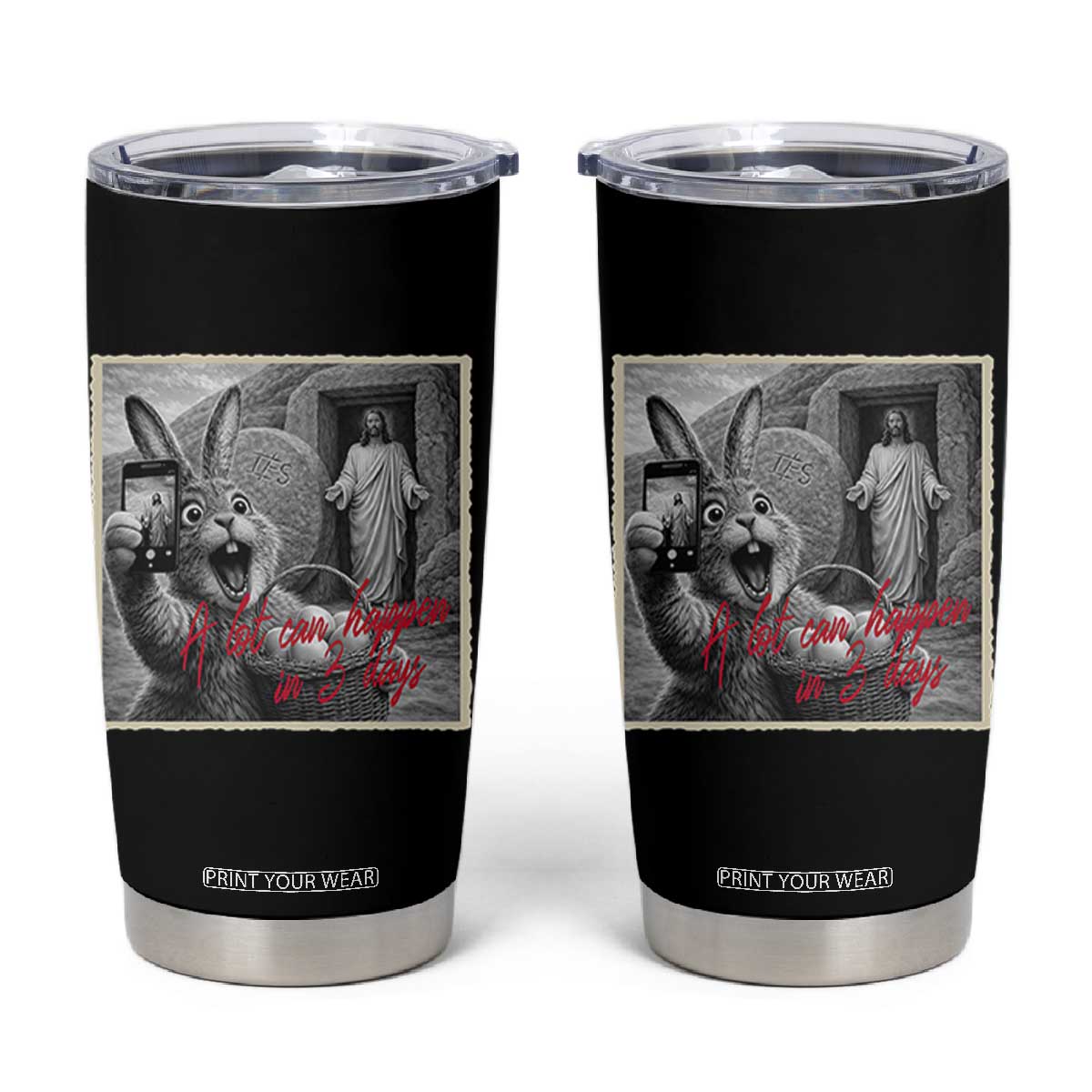Funny Easter Jesus Tumbler Cup Christian Jesus Come Back Bunny Selfie TS14 Black Print Your Wear