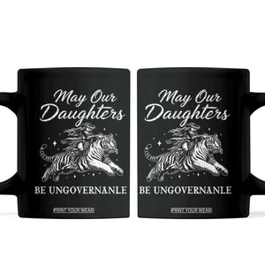 May Our Daughters Be Ungovernable Coffee Mug Cowgirl Western Cowgirl Hell Cat Women's Rights TS14 Black Print Your Wear