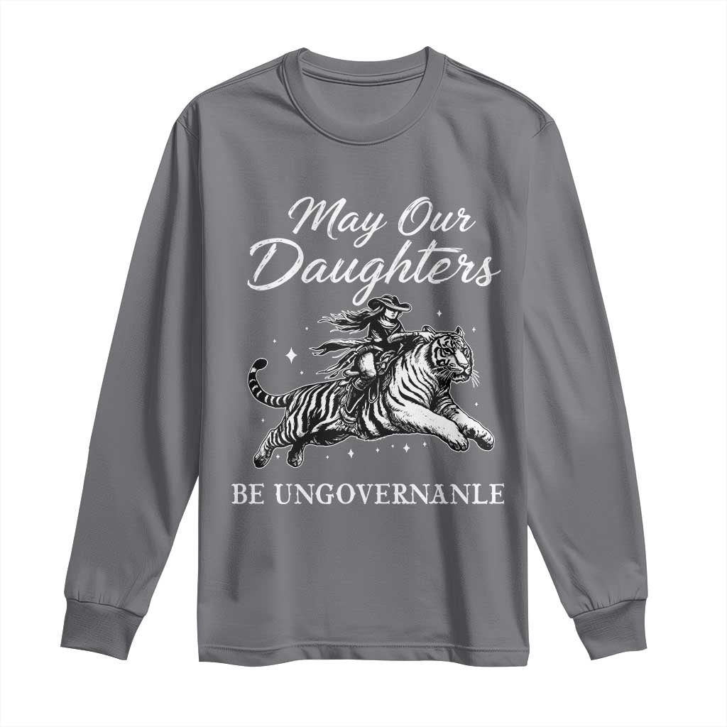 May Our Daughters Be Ungovernable Long Sleeve Shirt Cowgirl Western Cowgirl Hell Cat Women's Rights TS14 Charcoal Print Your Wear