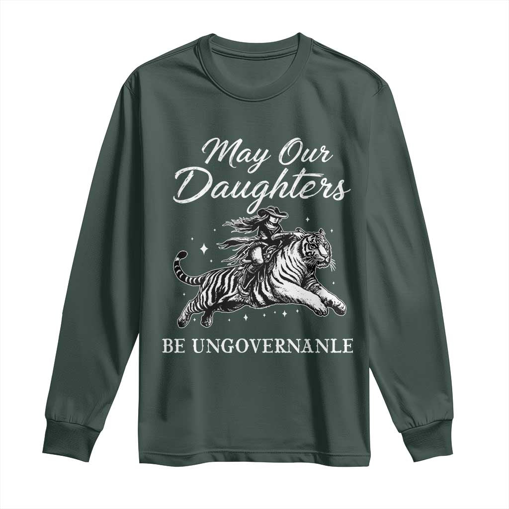May Our Daughters Be Ungovernable Long Sleeve Shirt Cowgirl Western Cowgirl Hell Cat Women's Rights TS14 Dark Forest Green Print Your Wear