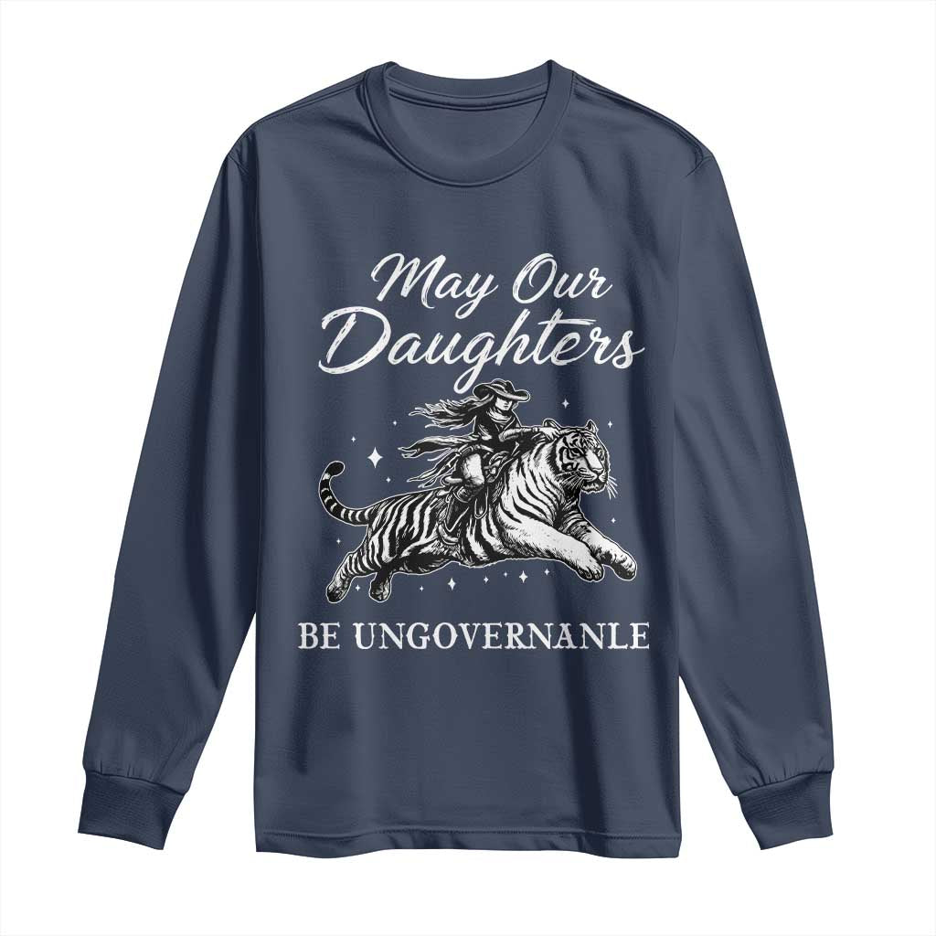 May Our Daughters Be Ungovernable Long Sleeve Shirt Cowgirl Western Cowgirl Hell Cat Women's Rights TS14 Navy Print Your Wear