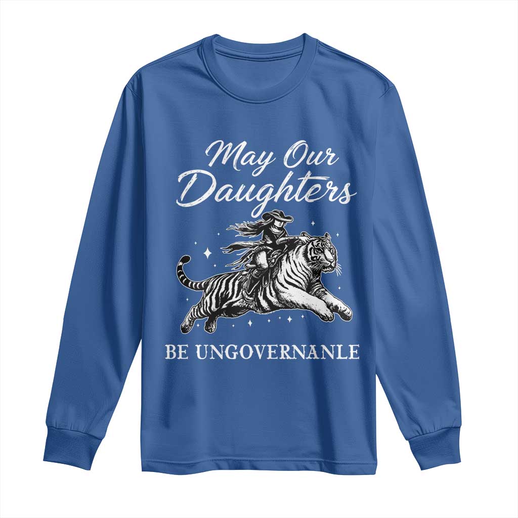 May Our Daughters Be Ungovernable Long Sleeve Shirt Cowgirl Western Cowgirl Hell Cat Women's Rights TS14 Royal Blue Print Your Wear