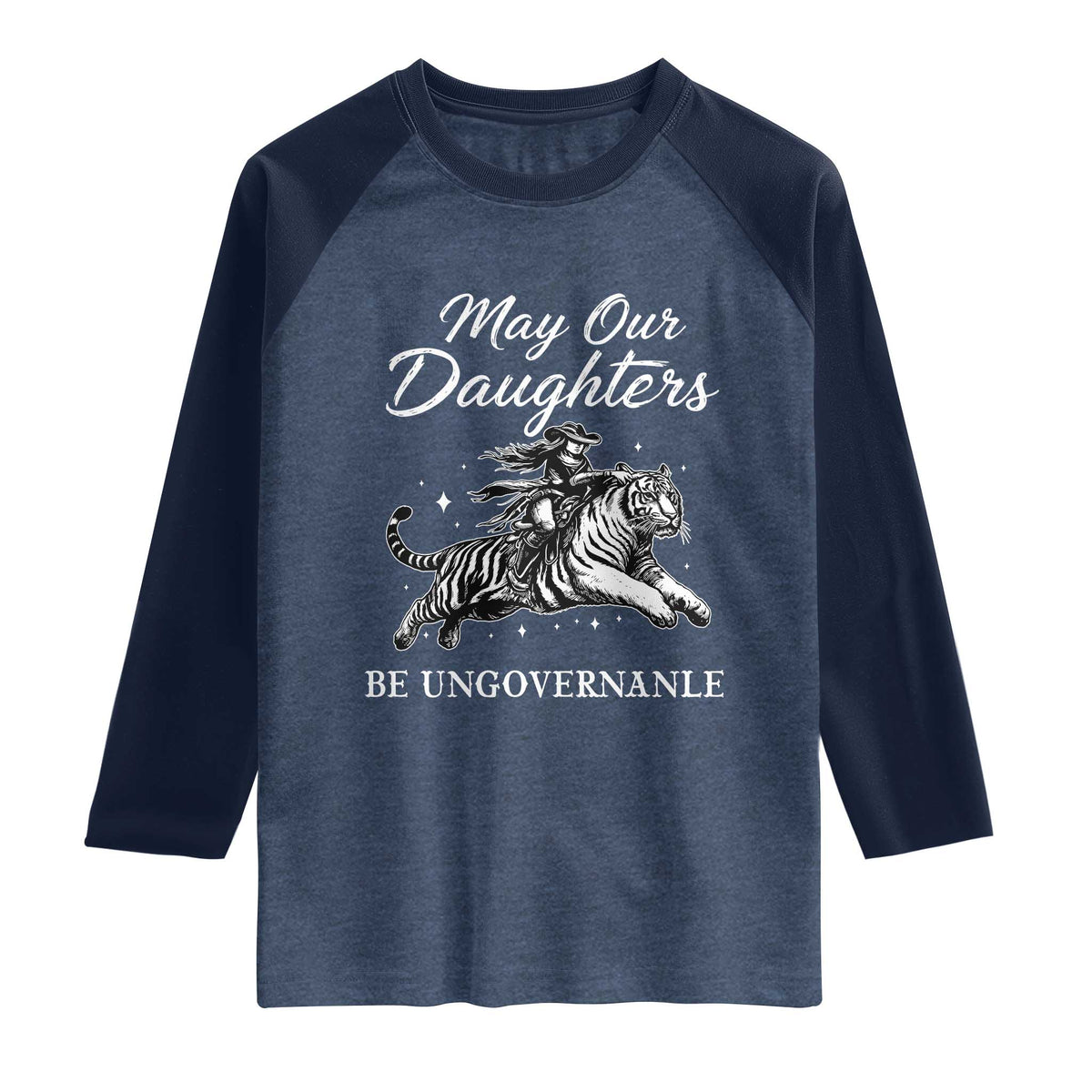May Our Daughters Be Ungovernable Raglan Shirt Cowgirl Western Cowgirl Hell Cat Women's Rights TS14 Heather Denim Navy Print Your Wear