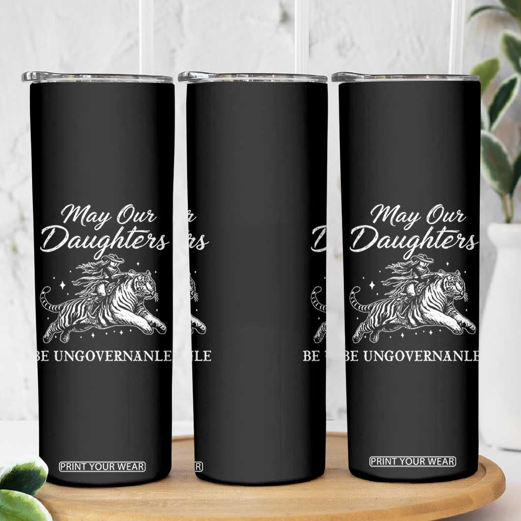 May Our Daughters Be Ungovernable Skinny Tumbler Cowgirl Western Cowgirl Hell Cat Women's Rights TS14 Print Your Wear