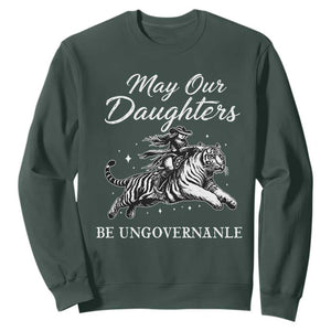 May Our Daughters Be Ungovernable Sweatshirt Cowgirl Western Cowgirl Hell Cat Women's Rights TS14 Dark Forest Green Print Your Wear