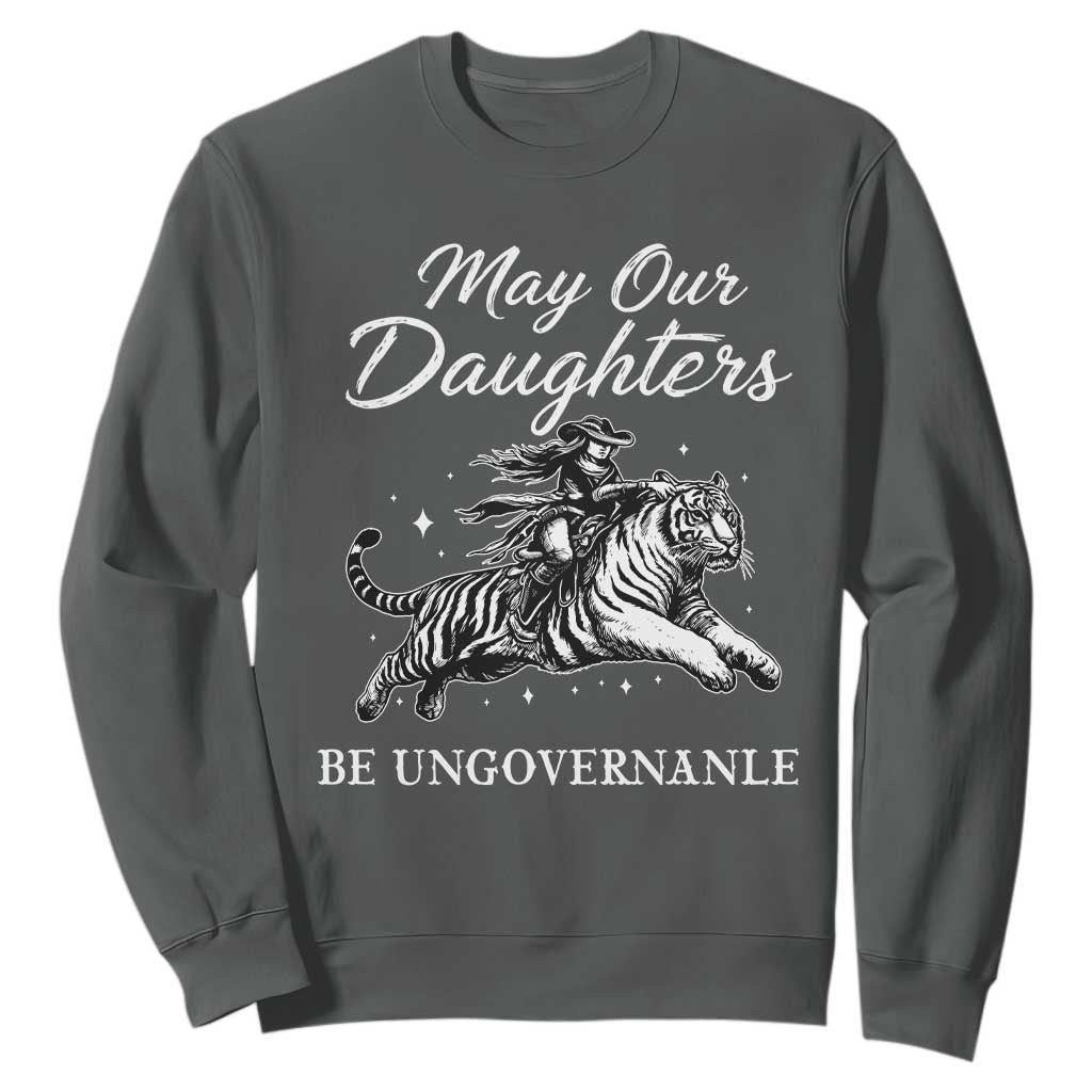 May Our Daughters Be Ungovernable Sweatshirt Cowgirl Western Cowgirl Hell Cat Women's Rights TS14 Dark Heather Print Your Wear