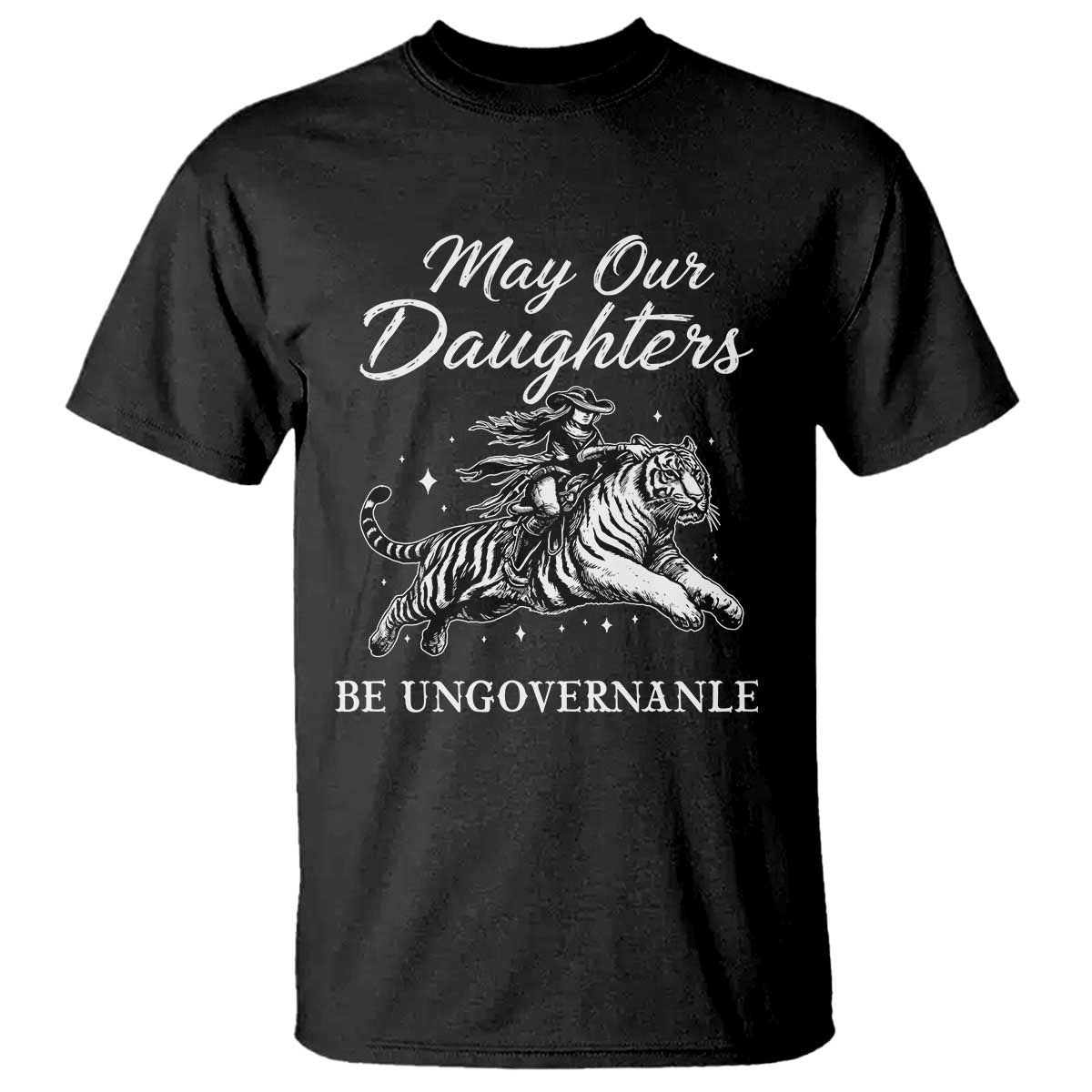 May Our Daughters Be Ungovernable T Shirt Cowgirl Western Cowgirl Hell Cat Women's Rights TS14 Black Print Your Wear