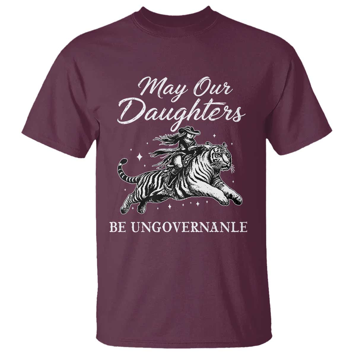 May Our Daughters Be Ungovernable T Shirt Cowgirl Western Cowgirl Hell Cat Women's Rights TS14 Maroon Print Your Wear