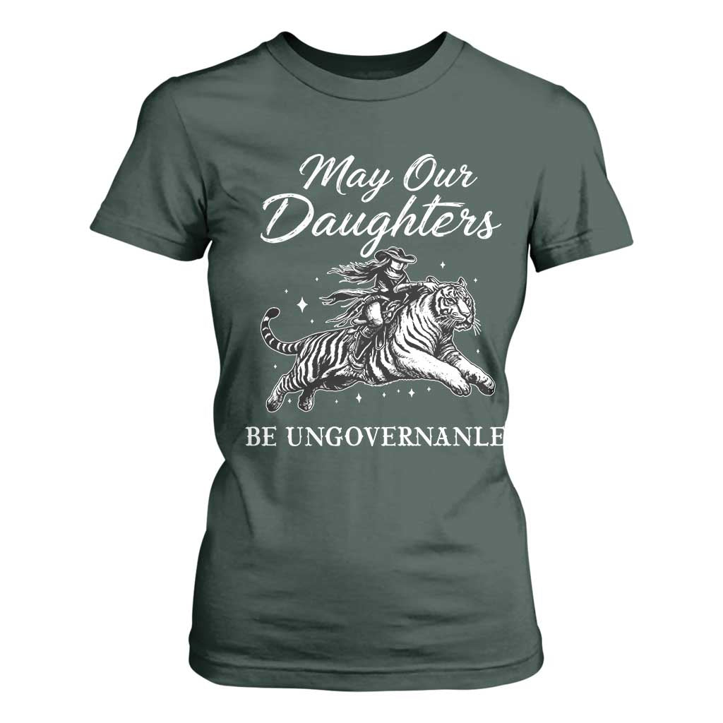 May Our Daughters Be Ungovernable T Shirt For Women Cowgirl Western Cowgirl Hell Cat Women's Rights TS14 Dark Forest Green Print Your Wear