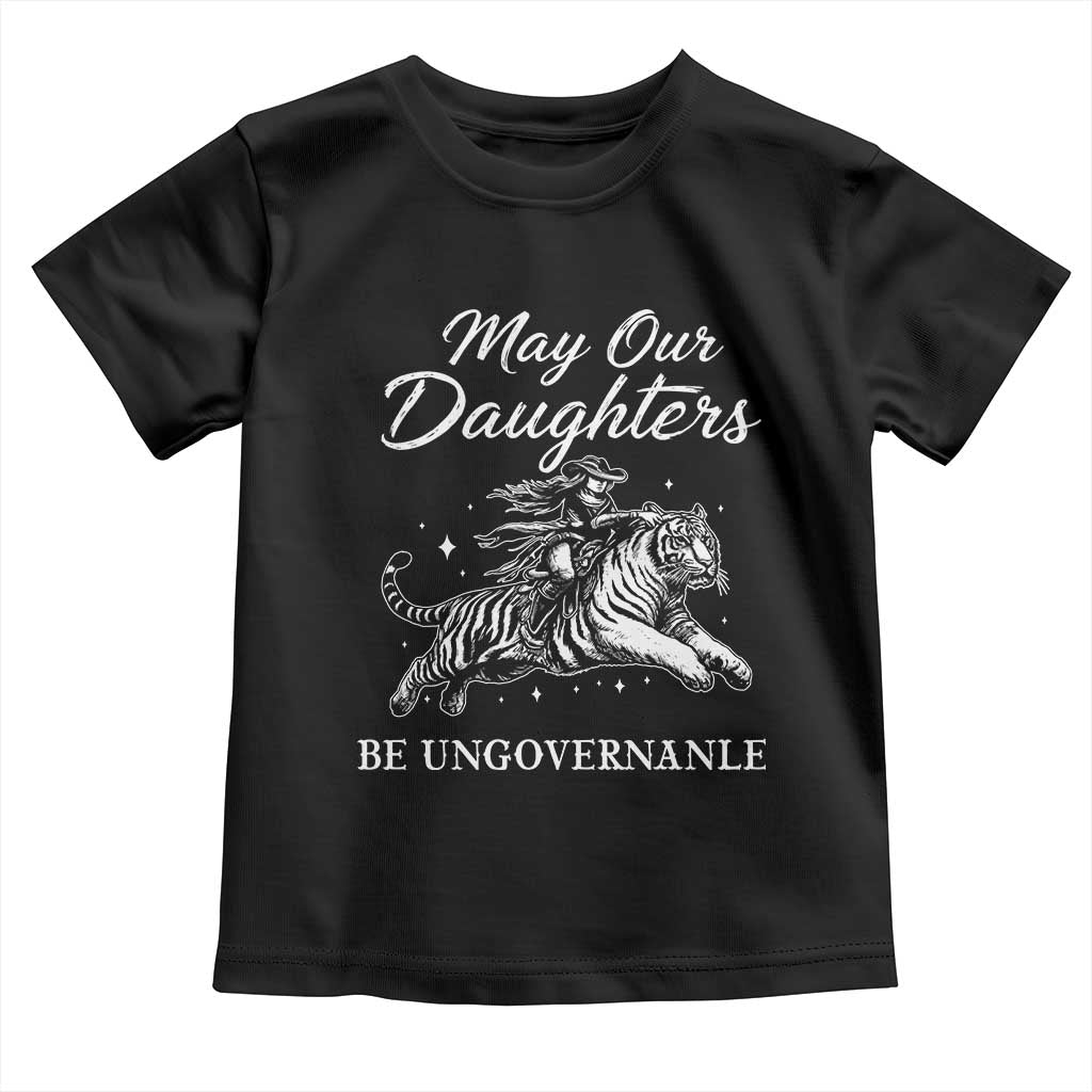 May Our Daughters Be Ungovernable Toddler T Shirt Cowgirl Western Cowgirl Hell Cat Women's Rights TS14 Black Print Your Wear