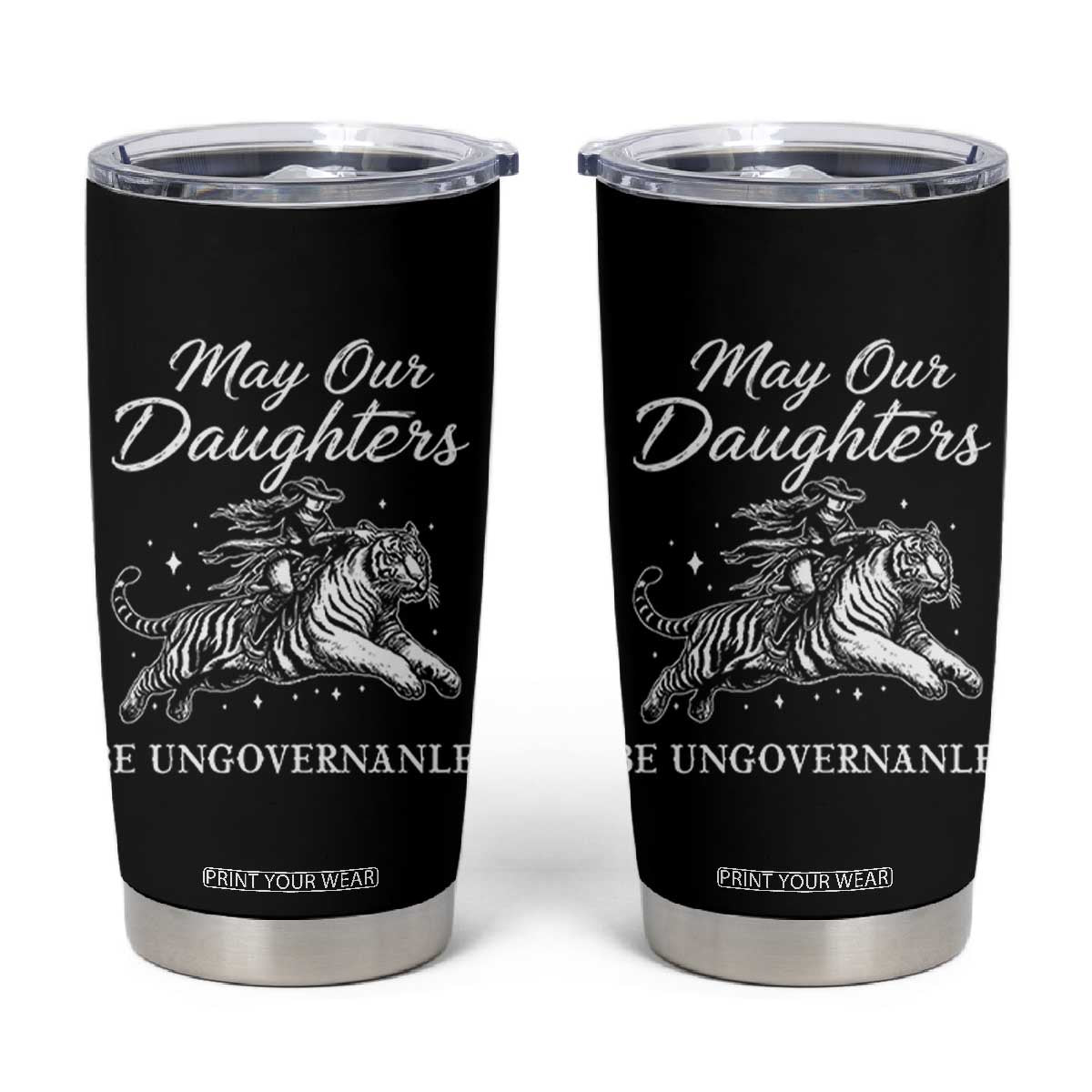 May Our Daughters Be Ungovernable Tumbler Cup Cowgirl Western Cowgirl Hell Cat Women's Rights TS14 Black Print Your Wear