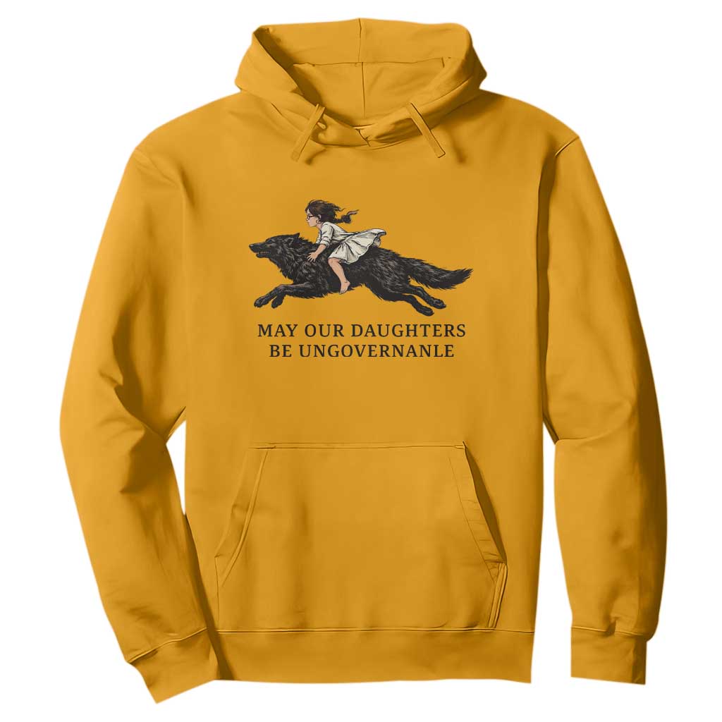 May Our Daughters Be Ungovernable Hoodie Girl Riding Wolf Activist Feminist Protest TS14 Gold Print Your Wear