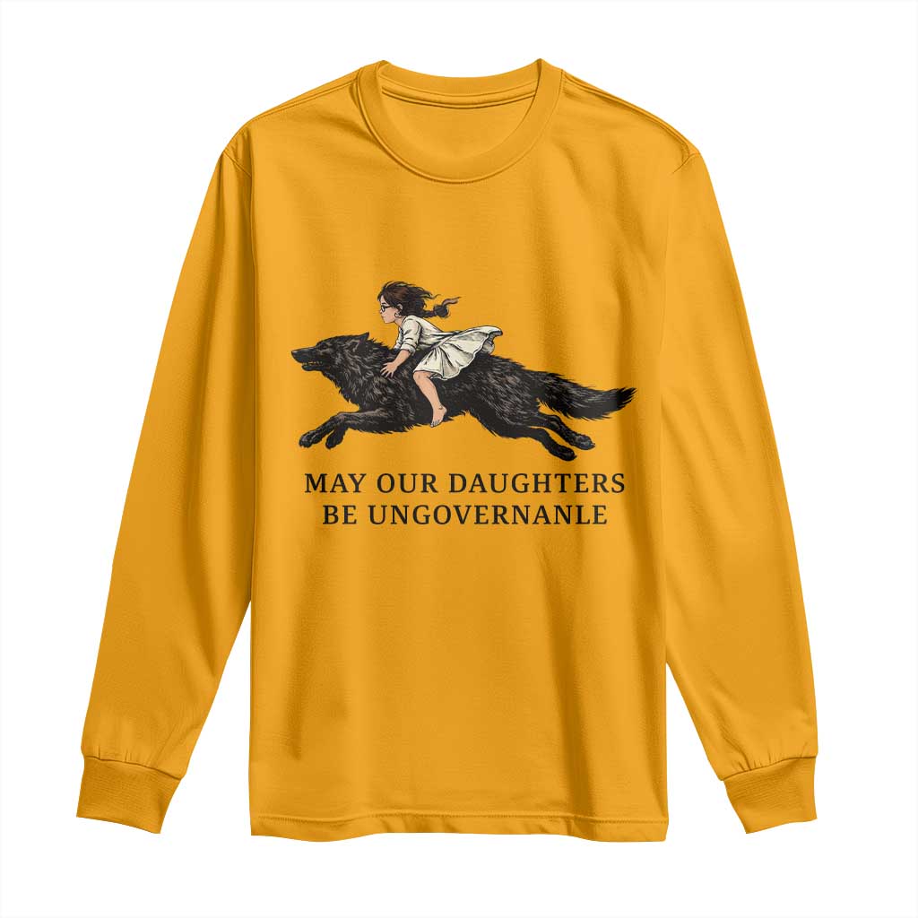 May Our Daughters Be Ungovernable Long Sleeve Shirt Girl Riding Wolf Activist Feminist Protest TS14 Gold Print Your Wear