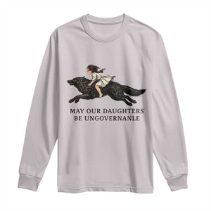May Our Daughters Be Ungovernable Long Sleeve Shirt Girl Riding Wolf Activist Feminist Protest TS14 Ice Gray Print Your Wear