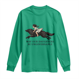 May Our Daughters Be Ungovernable Long Sleeve Shirt Girl Riding Wolf Activist Feminist Protest TS14 Irish Green Print Your Wear