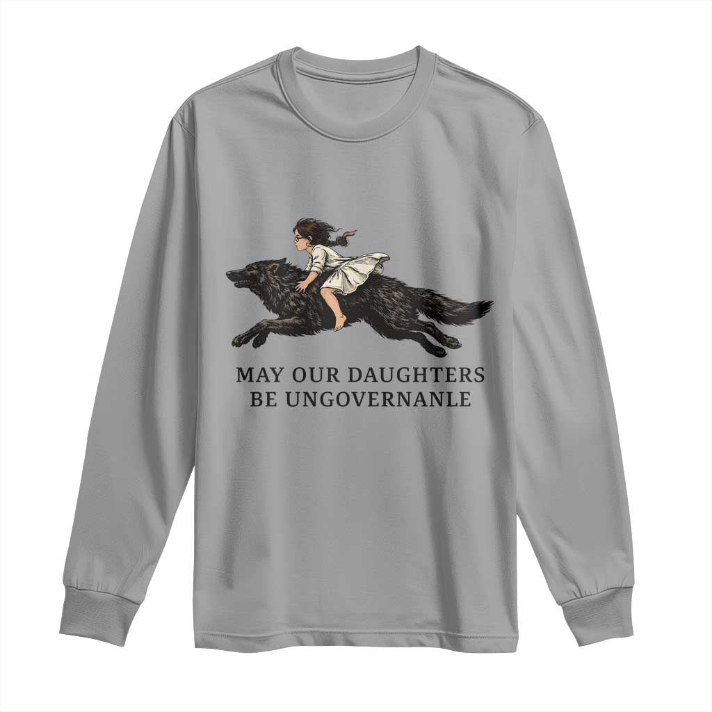 May Our Daughters Be Ungovernable Long Sleeve Shirt Girl Riding Wolf Activist Feminist Protest TS14 Sport Gray Print Your Wear