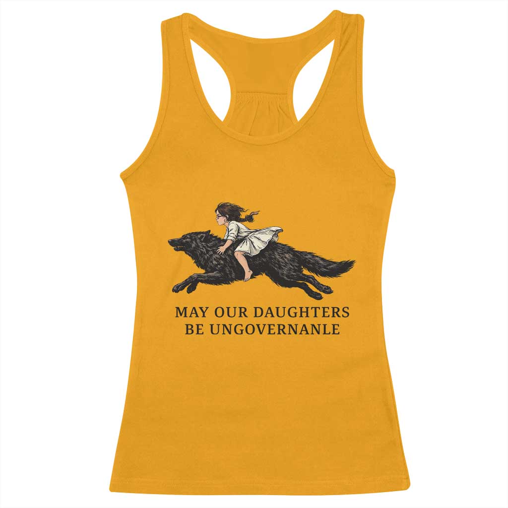 May Our Daughters Be Ungovernable Racerback Tank Top Girl Riding Wolf Activist Feminist Protest TS14 Gold Print Your Wear