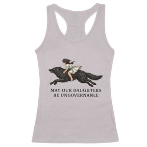 May Our Daughters Be Ungovernable Racerback Tank Top Girl Riding Wolf Activist Feminist Protest TS14 Ice Gray Print Your Wear