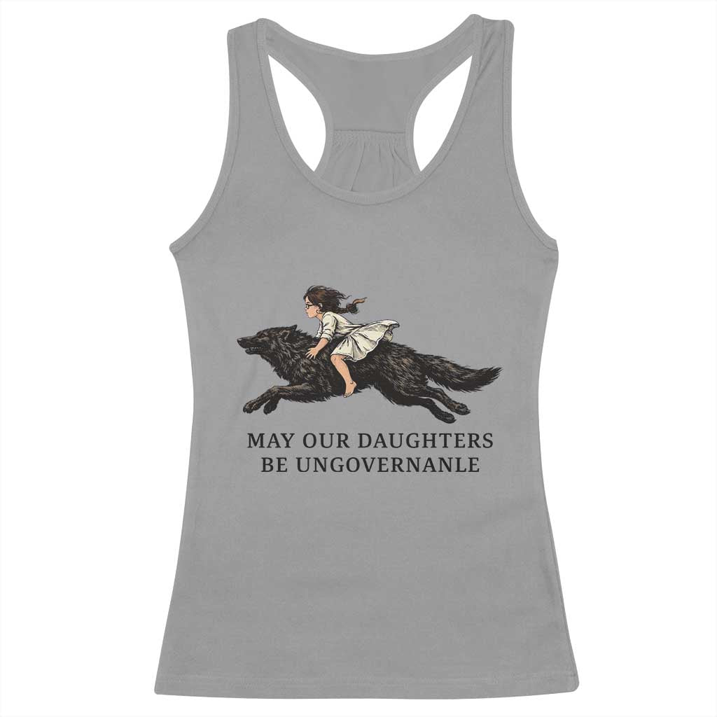 May Our Daughters Be Ungovernable Racerback Tank Top Girl Riding Wolf Activist Feminist Protest TS14 Sport Gray Print Your Wear