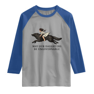 May Our Daughters Be Ungovernable Raglan Shirt Girl Riding Wolf Activist Feminist Protest TS14 Sport Gray Royal Print Your Wear